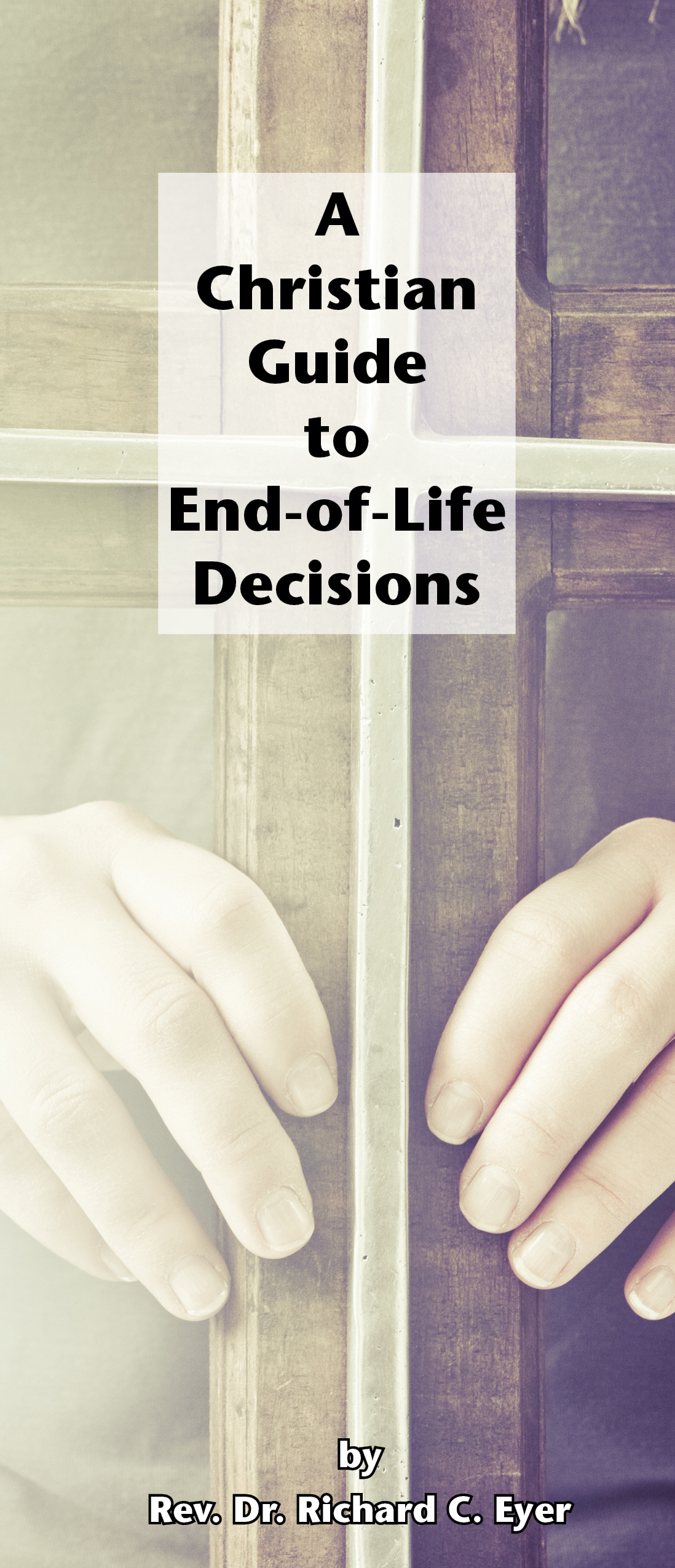 A Christian Guide to End-of-Life Decisions - Lutherans For Life